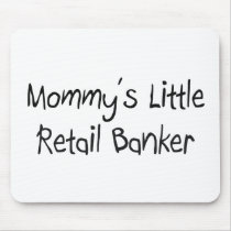 Mommys Little Retail Banker mousepads by tshirtshirts Mommys Little Retail Banker mousepads
