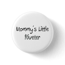 Mommys Little Riveter buttons
