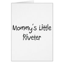 Mommys Little Riveter cards by tshirtshirts Mommys Little Riveter cards