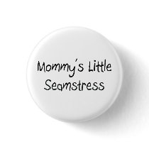 Mommys Little Seamstress buttons by tshirtshirts Mommys Little Seamstress buttons