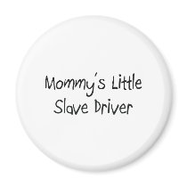 Mommys Little Slave Driver magnets