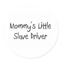 Mommys Little Slave Driver stickers by tshirtshirts Mommys Little Slave Driver stickers