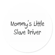 Mommys Little Slave Driver stickers by tshirtshirts Mommys Little Slave Driver stickers