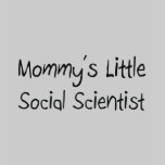Mommys Little Social Scientist