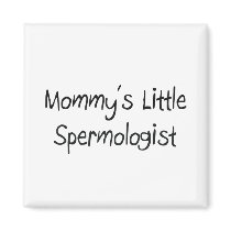 Mommys Little Spermologist magnets