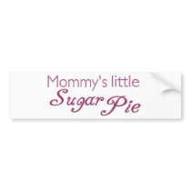 Mommy's little sugar pie bumper stickers
