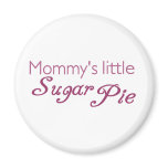 Mommy's little sugar pie refrigerator magnets