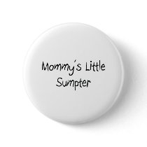 Mommys Little Sumpter buttons