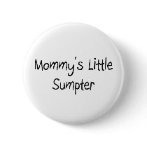 Mommys Little Sumpter buttons