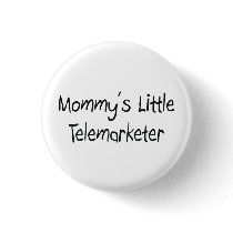 Mommys Little Telemarketer buttons by tshirtshirts Mommys Little Telemarketer buttons