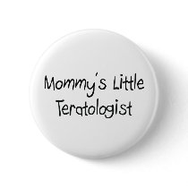 Mommys Little Teratologist Pinback Buttons