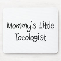 Mommys Little Tocologist mousepads