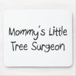 Mommys Little Tree Surgeon Mouse Pad