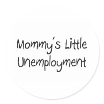 Mommys Little Unemployment stickers by tshirtshirts Mommys Little Unemployment stickers
