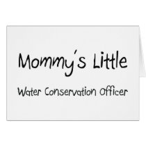 Mommys Little Water Conservation Officer cards by tshirtshirts Mommys Little Water Conservation Officer cards
