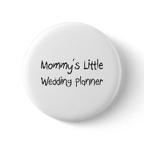 Mommys Little Wedding Planner buttons by tshirtshirts Mommys Little Wedding Planner buttons