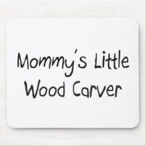 Mommys Little Wood Carver mousepads
