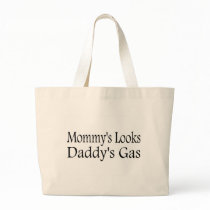 Mommy's Looks Daddy's Gas bags by CelebrationZazzle Mommy's Looks Daddy's Gas bags