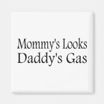 Mommy's Looks Daddy's Gas Fridge Magnet