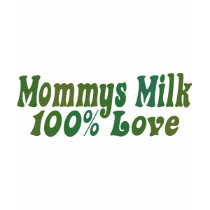 Mommys Milk is LOVE t-shirts by EllesPlanet Mommys Milk is LOVE t-shirts