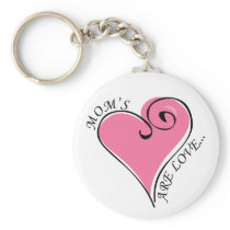Mom's Are Love Keychain