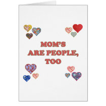 Mom's Are People Too Card