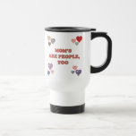 Mom's Are People Too Coffee Mug