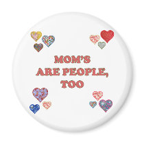 Mom's Are People Too Fridge Magnet