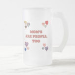 Mom's Are People Too Mug