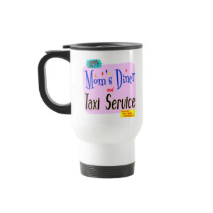 Moms Diner and Taxi Service Funny Saying Mug mug