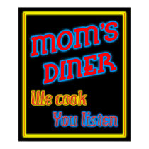 Moms Diner We Cook You Listen Neon Art