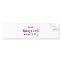 Mom's First Mother's Day 2007 Bumper Sticker bumper stickers