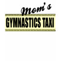 Mom's Gymnastics Taxi Womens T-shirts