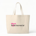 Moms Have More Fun bags