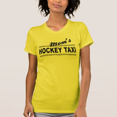 Mom&#39;s Hockey Taxi Tshirt