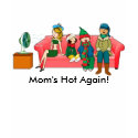 Mom's Hot Again Menopause T-Shirt by gpodell1 Mom's Hot Again Menopause T-Shirt
