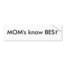 MOM's know BEST Bumper Stickers