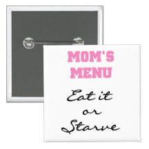Mom's Menu T-shirts and Gifts Pinback Buttons