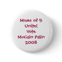 Moms of 5 Unite! Vote McCain Palin 2008 buttons