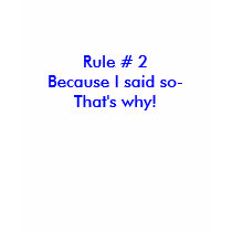 Mom's Rule # 2 Because I said so- That's why! t-shirts by moonvine44 Mom's Rule # 2 Because I said so- That's why! t-shirts