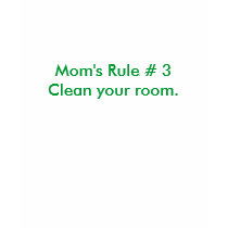 Mom's Rule # 3 Clean your room. t-shirts by moonvine44 Mom's Rule # 3 Clean your room. t-shirts
