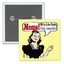 Moms Smarter Than Dads Button