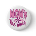 Mom's the Word buttons