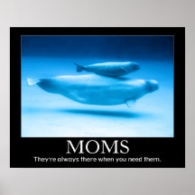 Moms, They're always there when you need them Poster