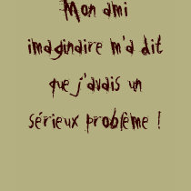 Mon ami imaginaire m'a dit que j'avais un série... t-shirts