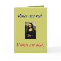 monalisa, Roses are red,, Violets are blue, cards