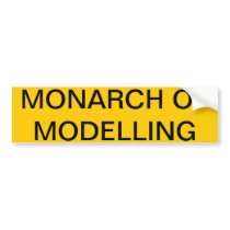 MONARCH OF MODELLING bumper sticker