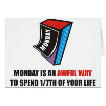 Monday is an awful way to spend 1/7th of your life card
