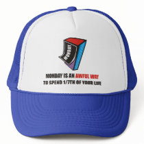 Monday is an awful way to spend 1/7th of your life trucker hats