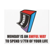 Monday is an awful way to spend 1/7th of your life postcards